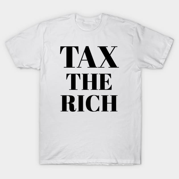 Progressive Tax The Rich 1 Liberal Protest Vote T-Shirt by atomguy